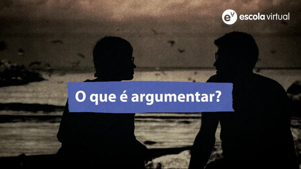 O que é argumentar? - Escola Virtual