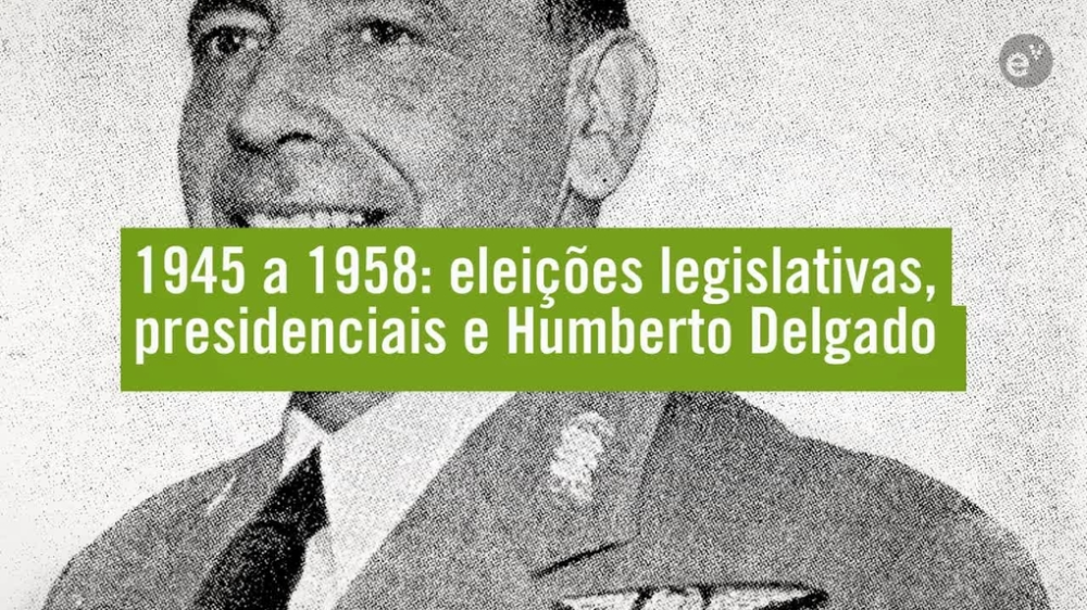 1945 a 1958: eleições legislativas, presidenciais e Humberto Delgado