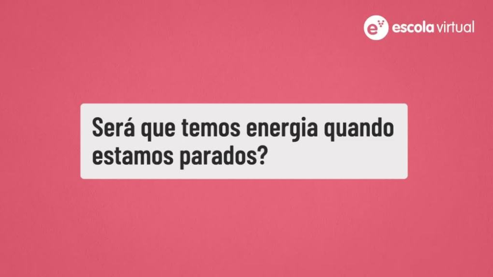 Será que temos energia quando estamos parados?