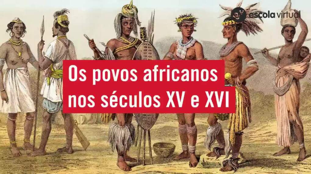 Escola Virtual - Os povos africanos nos séculos XV e XVI