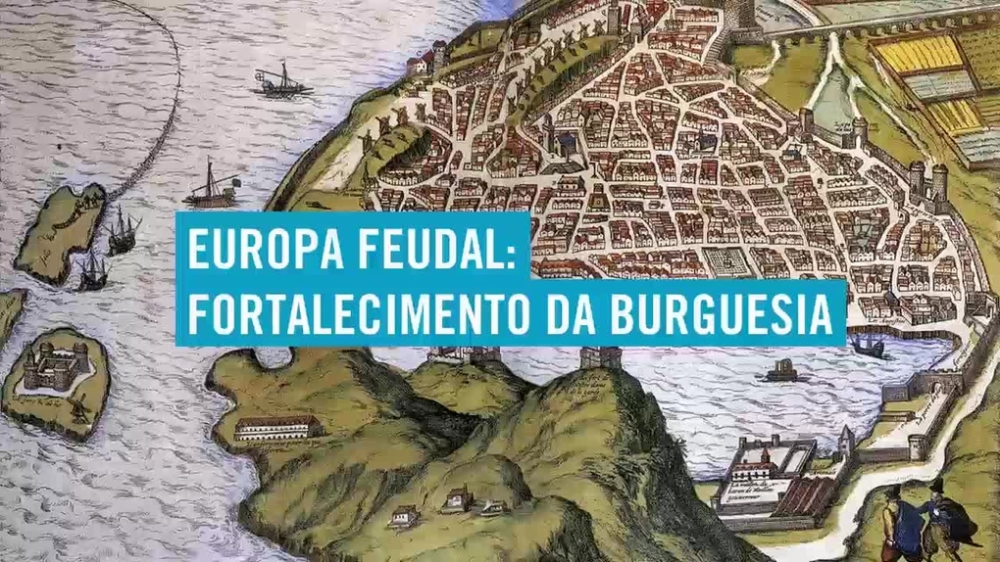 Europa feudal: fortalecimento da burguesia - Escola Virtual