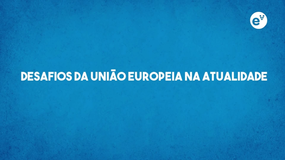 Desafios da União Europeia na atualidade